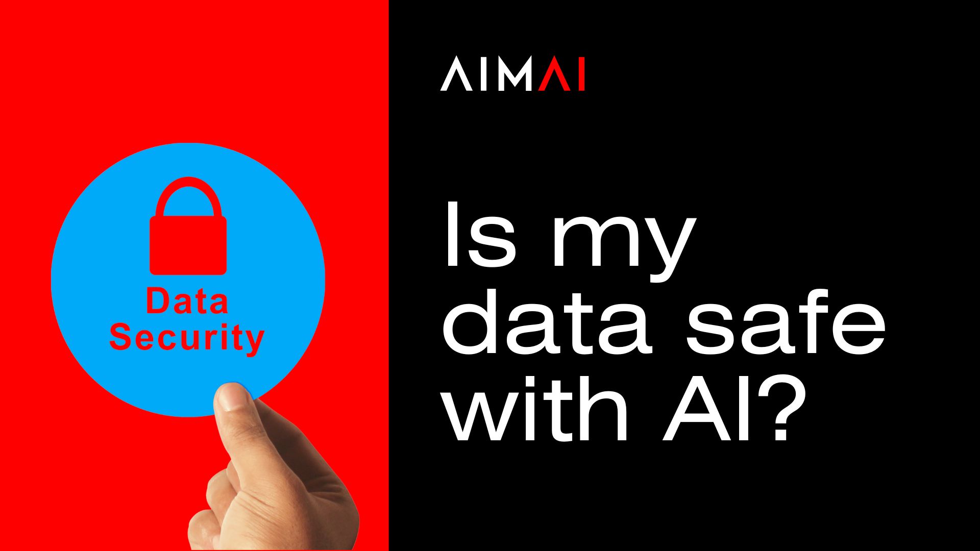 Custom AI agent by AIMAI – AI agency specialising in Artificial Intelligence, business automation, productivity, and digital transformation. Is my data safe with AIMAI