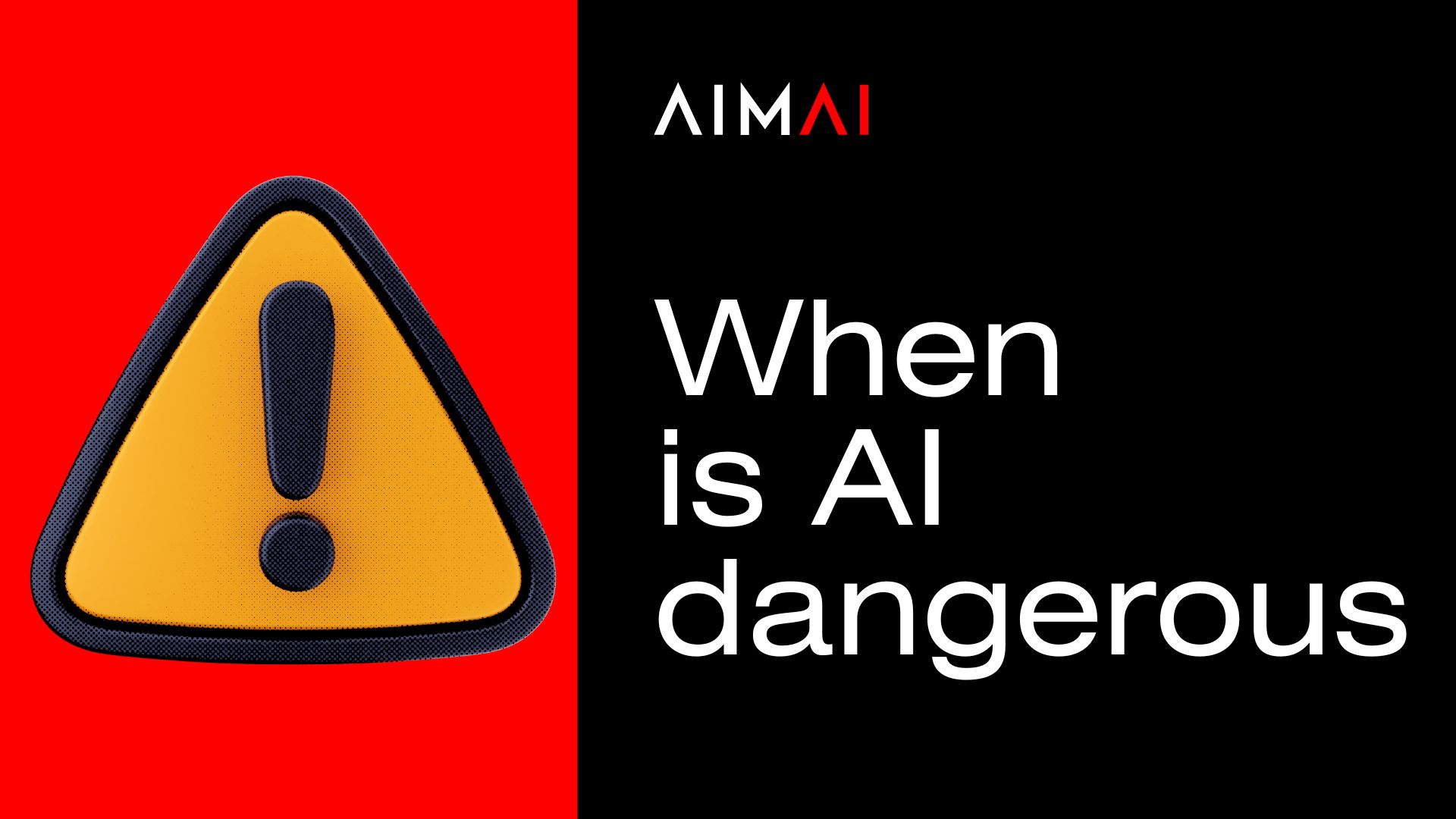 Custom AI agent by AIMAI – AI agency specialising in Artificial Intelligence, business automation, productivity, and digital transformation. is AI dangerous